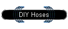 DIY Hoses